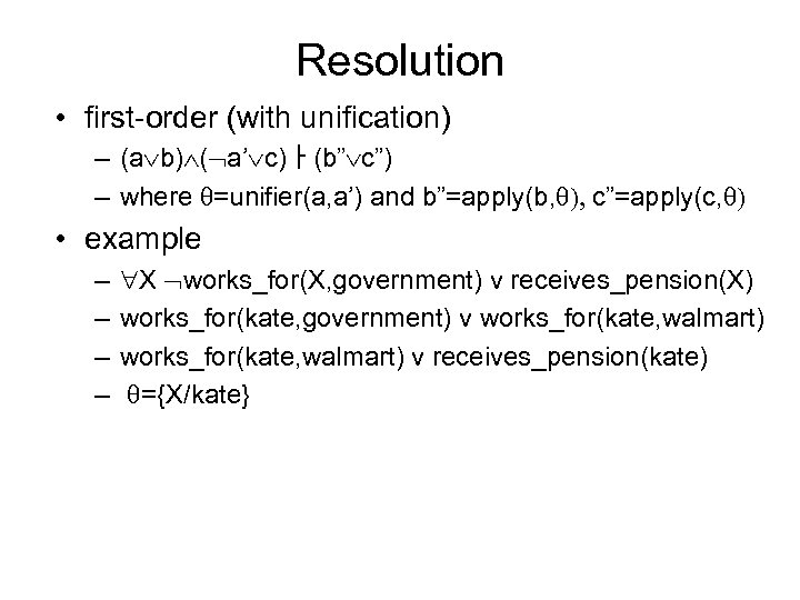 Resolution • first-order (with unification) – (a b) ( a’ c)ᅡ(b” c”) – where