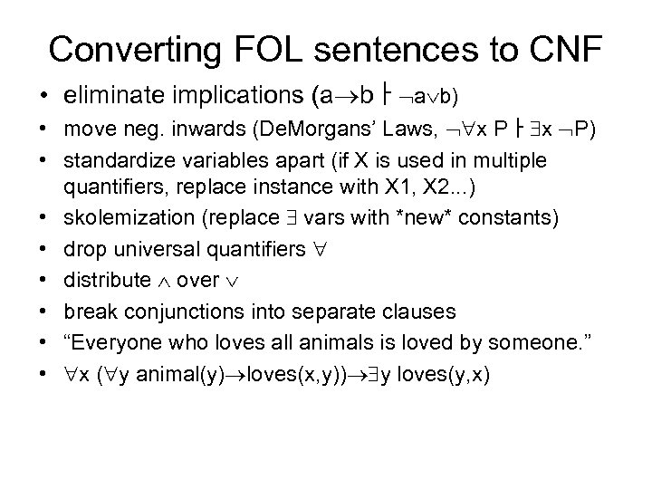 Converting FOL sentences to CNF • eliminate implications (a bᅡ a b) • move