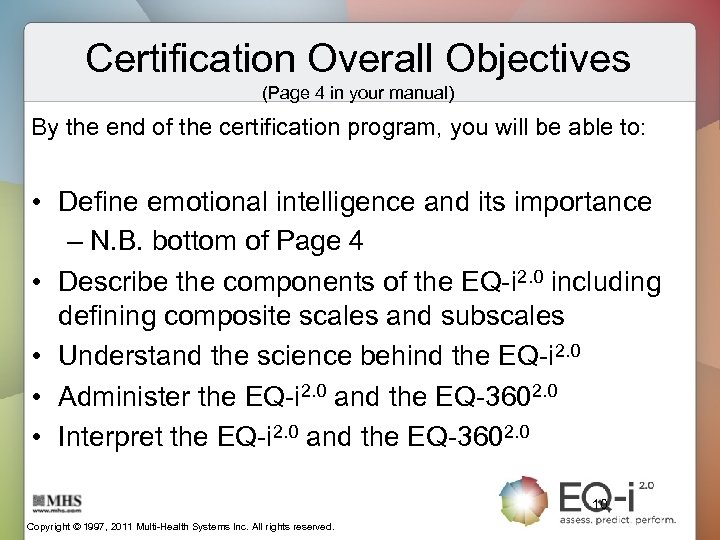 Certification Overall Objectives (Page 4 in your manual) By the end of the certification