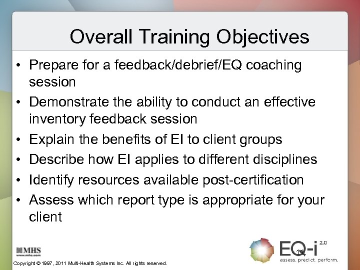 Overall Training Objectives • Prepare for a feedback/debrief/EQ coaching session • Demonstrate the ability