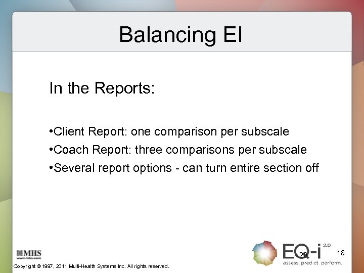 Balancing EI In the Reports: • Client Report: one comparison per subscale • Coach