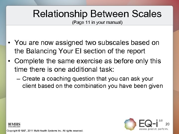 Relationship Between Scales (Page 11 in your manual) • You are now assigned two