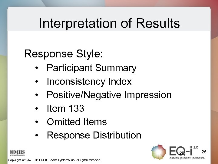 Interpretation of Results Response Style: • • • Participant Summary Inconsistency Index Positive/Negative Impression