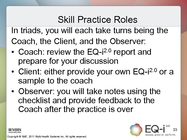 Skill Practice Roles In triads, you will each take turns being the Coach, the