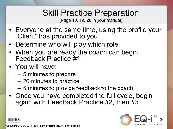 Skill Practice Preparation (Page 18, 19, 20 in your manual) • Everyone at the