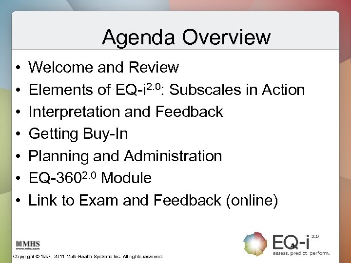 Agenda Overview • • Welcome and Review Elements of EQ-i 2. 0: Subscales in