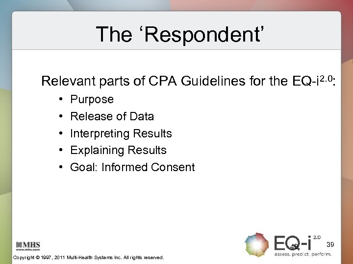 The ‘Respondent’ Relevant parts of CPA Guidelines for the EQ-i 2. 0: • •