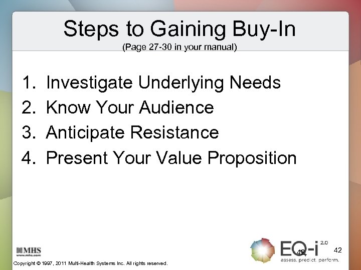 Steps to Gaining Buy-In (Page 27 -30 in your manual) 1. 2. 3. 4.