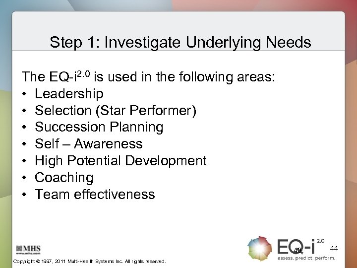 Step 1: Investigate Underlying Needs The EQ-i 2. 0 is used in the following