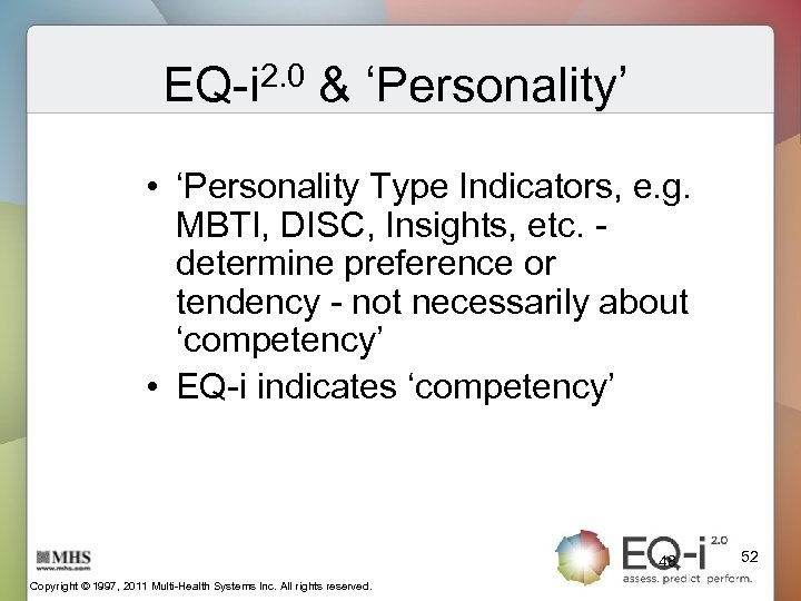 EQ-i 2. 0 & ‘Personality’ • ‘Personality Type Indicators, e. g. MBTI, DISC, Insights,