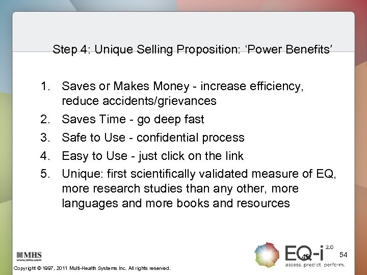 Step 4: Unique Selling Proposition: ‘Power Benefits’ 1. Saves or Makes Money - increase