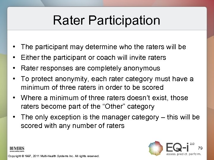 Rater Participation • • The participant may determine who the raters will be Either