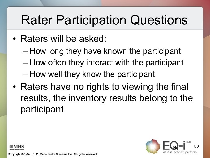 Rater Participation Questions • Raters will be asked: – How long they have known