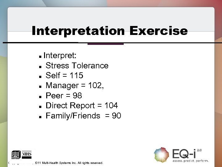 Interpretation Exercise Interpret: n Stress Tolerance n Self = 115 n Manager = 102,