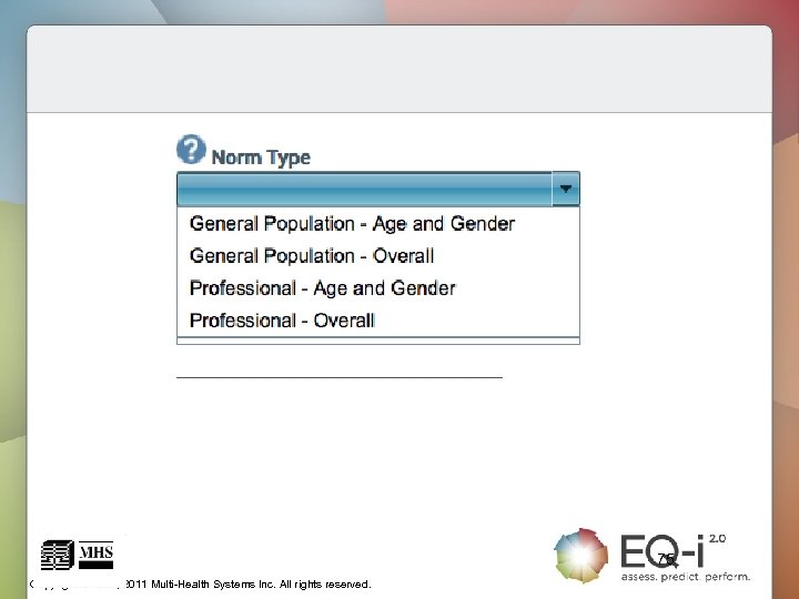 75 Copyright © 1997, 2011 Multi-Health Systems Inc. All rights reserved. 