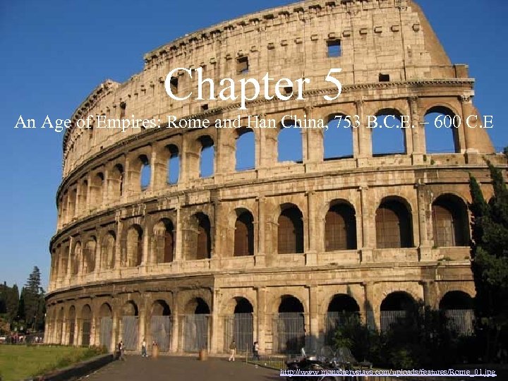 Chapter 5 An Age of Empires: Rome and Han China, 753 B. C. E.