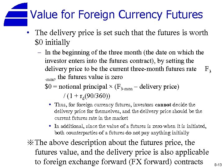 Value for Foreign Currency Futures • The delivery price is set such that the