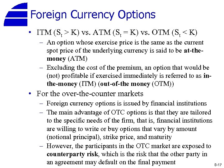 Foreign Currency Options • ITM (St > K) vs. ATM (St = K) vs.