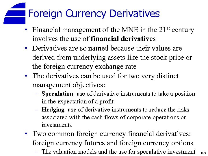 Foreign Currency Derivatives • Financial management of the MNE in the 21 st century