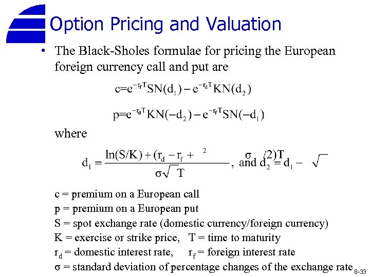 Option Pricing and Valuation • The Black-Sholes formulae for pricing the European foreign currency