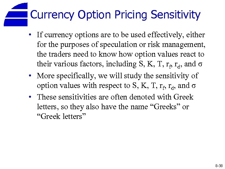 Currency Option Pricing Sensitivity • If currency options are to be used effectively, either
