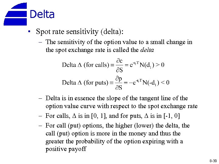Delta • Spot rate sensitivity (delta): – The sensitivity of the option value to