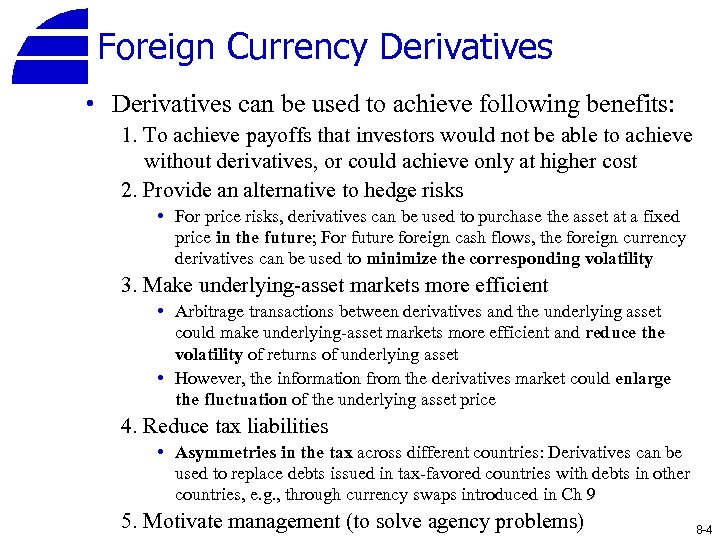 Foreign Currency Derivatives • Derivatives can be used to achieve following benefits: 1. To