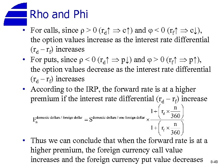 Rho and Phi • For calls, since ρ > 0 (rd↑ c↑) and φ