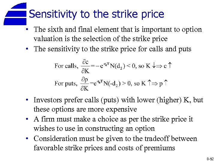 Sensitivity to the strike price • The sixth and final element that is important