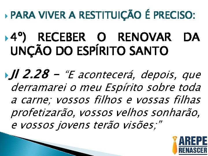  PARA VIVER A RESTITUIÇÃO É PRECISO: 4º) RECEBER O RENOVAR DA UNÇÃO DO