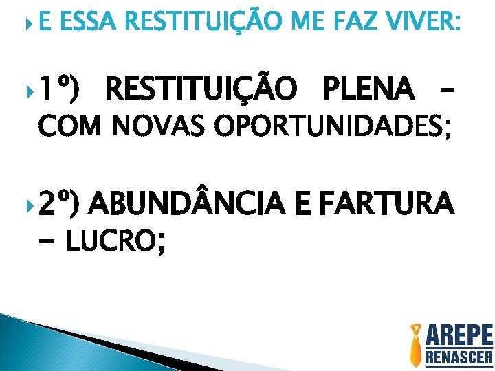  E ESSA RESTITUIÇÃO ME FAZ VIVER: 1º) RESTITUIÇÃO PLENA – COM NOVAS OPORTUNIDADES;