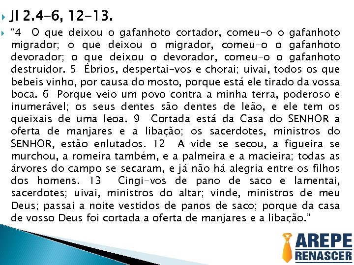  Jl 2. 4 -6, 12 -13. “ 4 O que deixou o gafanhoto