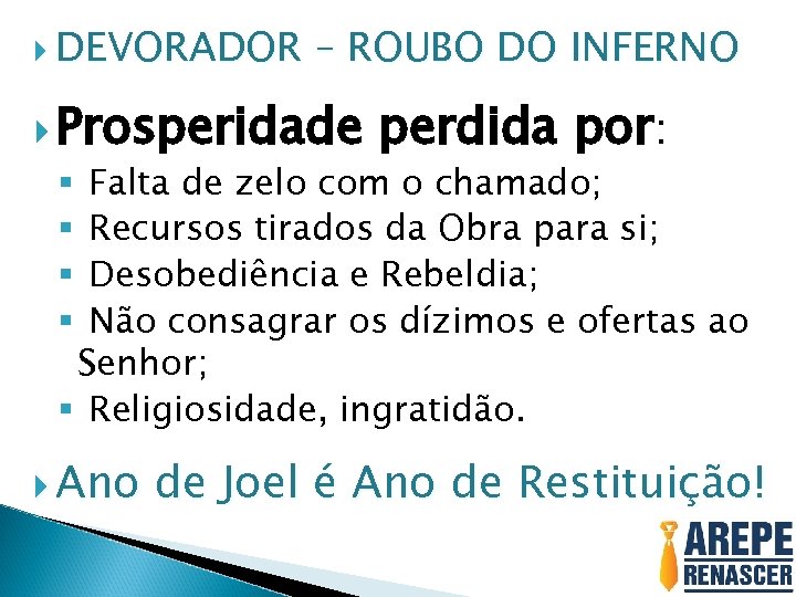  DEVORADOR – ROUBO DO INFERNO Prosperidade perdida por: Falta de zelo com o