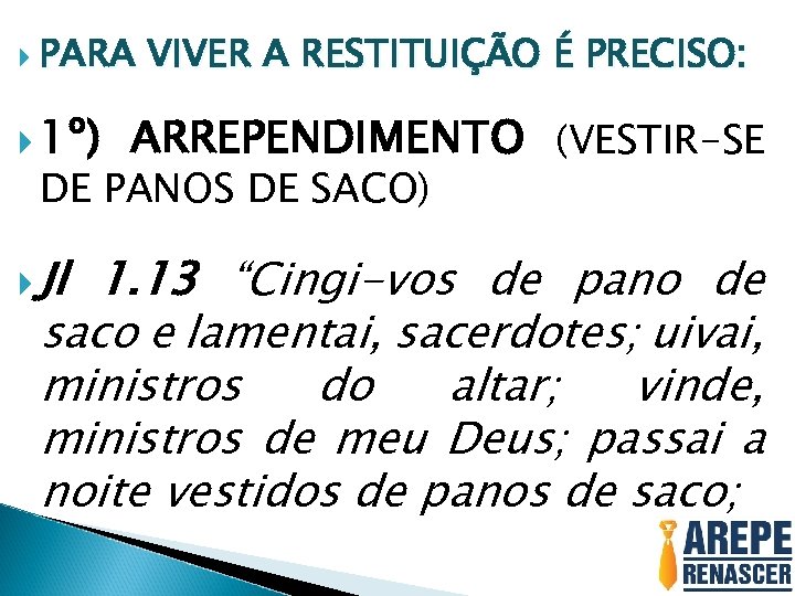  PARA 1º) VIVER A RESTITUIÇÃO É PRECISO: ARREPENDIMENTO (VESTIR-SE DE PANOS DE SACO)
