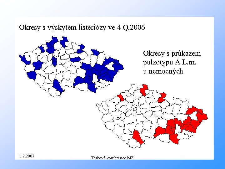Okresy s výskytem listeriózy ve 4 Q. 2006 Okresy s průkazem pulzotypu A L.