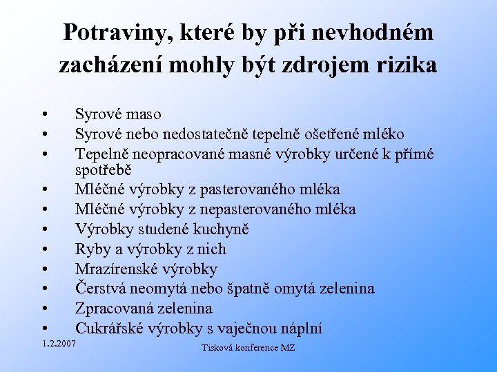 Potraviny, které by při nevhodném zacházení mohly být zdrojem rizika • • • Syrové