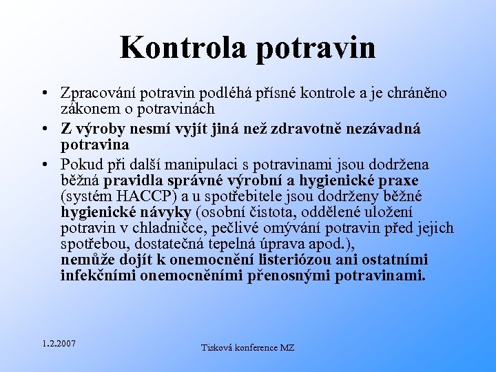 Kontrola potravin • Zpracování potravin podléhá přísné kontrole a je chráněno zákonem o potravinách
