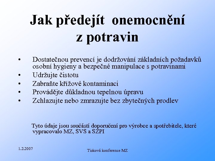 Jak předejít onemocnění z potravin • • • Dostatečnou prevencí je dodržování základních požadavků