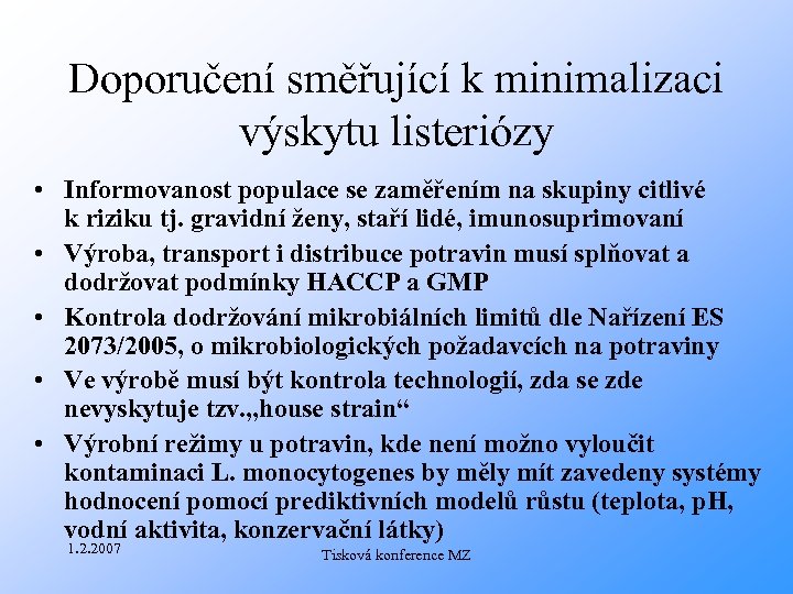 Doporučení směřující k minimalizaci výskytu listeriózy • Informovanost populace se zaměřením na skupiny citlivé