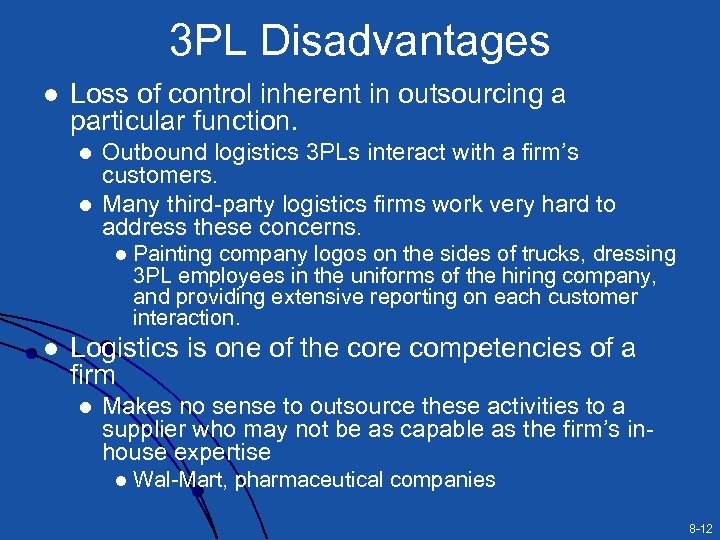 3 PL Disadvantages l Loss of control inherent in outsourcing a particular function. l