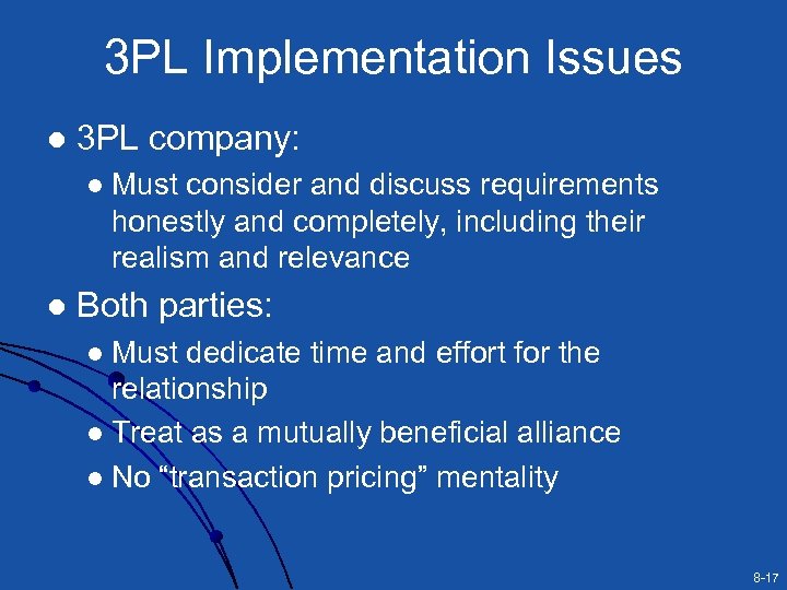 3 PL Implementation Issues l 3 PL company: l l Must consider and discuss