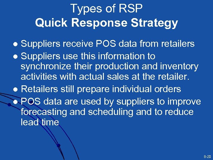 Types of RSP Quick Response Strategy Suppliers receive POS data from retailers l Suppliers