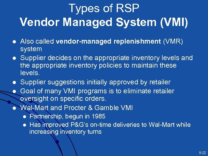 Types of RSP Vendor Managed System (VMI) l l l Also called vendor-managed replenishment