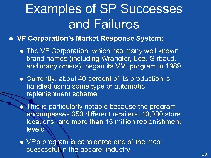 Examples of SP Successes and Failures l VF Corporation’s Market Response System: l The
