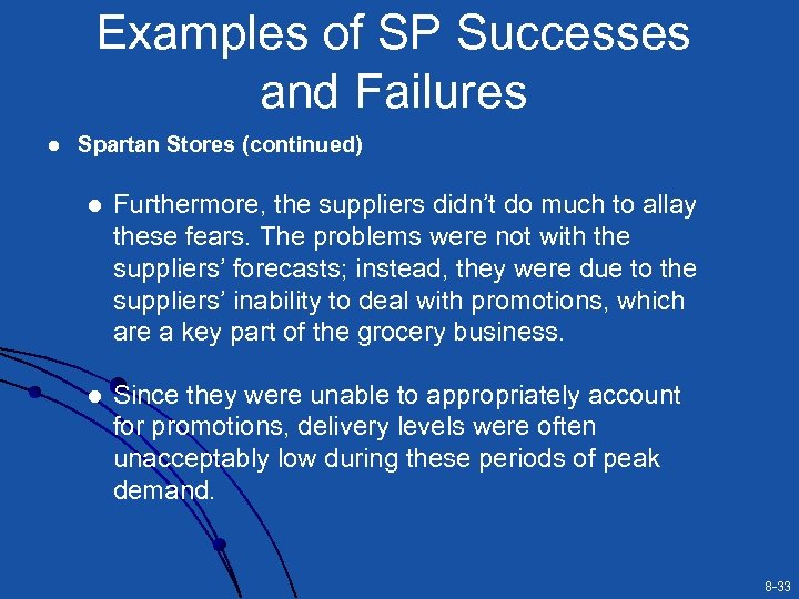 Examples of SP Successes and Failures l Spartan Stores (continued) l Furthermore, the suppliers
