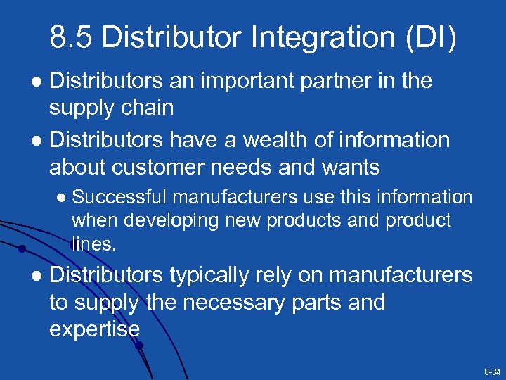 8. 5 Distributor Integration (DI) Distributors an important partner in the supply chain l