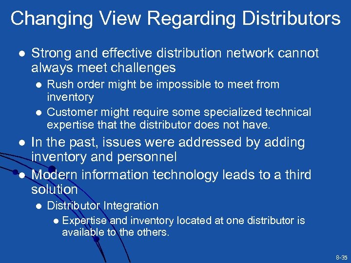 Changing View Regarding Distributors l Strong and effective distribution network cannot always meet challenges