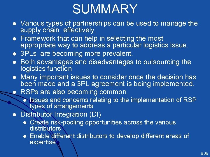 SUMMARY l l l Various types of partnerships can be used to manage the