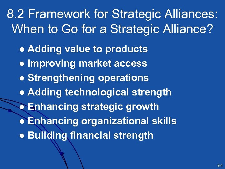 8. 2 Framework for Strategic Alliances: When to Go for a Strategic Alliance? Adding