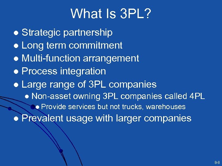 What Is 3 PL? Strategic partnership l Long term commitment l Multi-function arrangement l